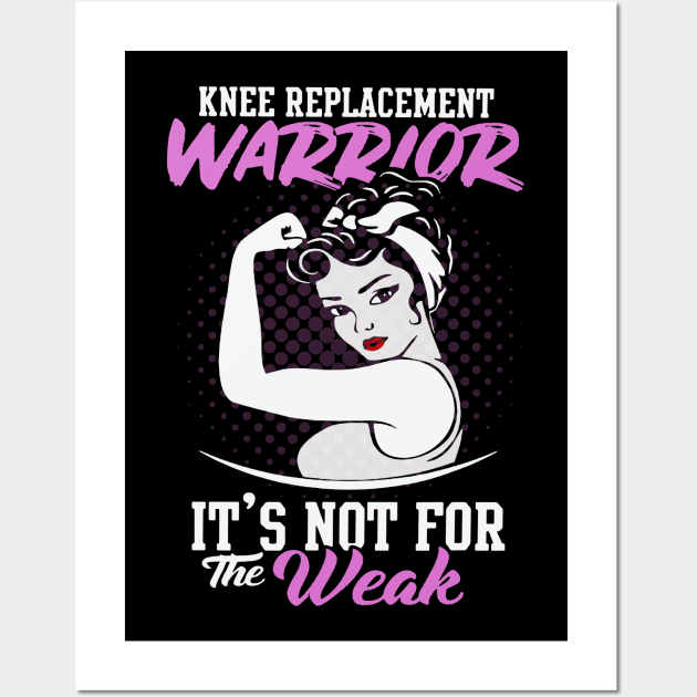 Knee Replacement Warrior T-Shirt Girl Power Gifts For Women Wall Art by Wolfek246